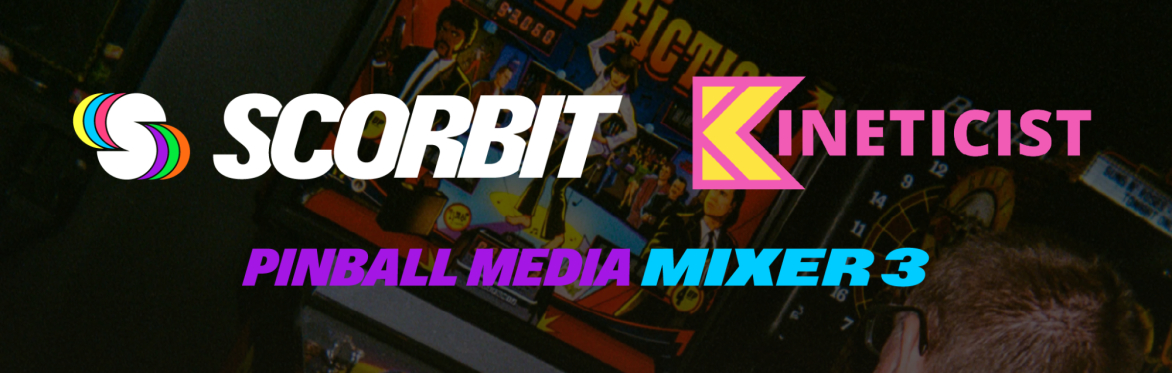 Scorbit & Kineticist Pinball Media Mixer 3