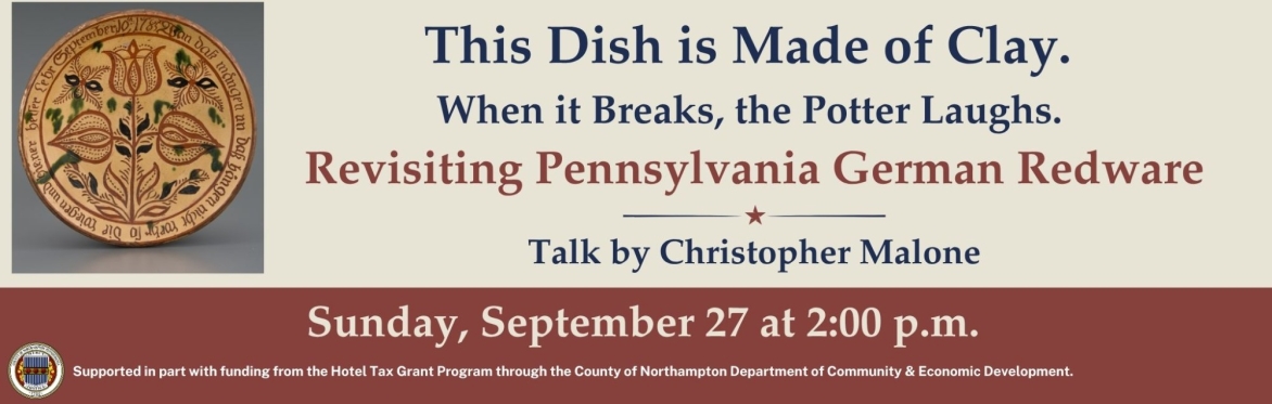 "This Dish is Made of Clay. When it Breaks, the Potter Laughs:” Revisiting Pennsylvania German Redware