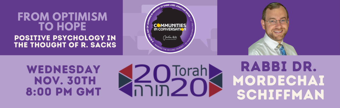 RECORDING 'From Optimism to Hope: Positive Psychology in the thought of R. Sacks zt'l' with Rabbi Dr Mordechai Schiffman