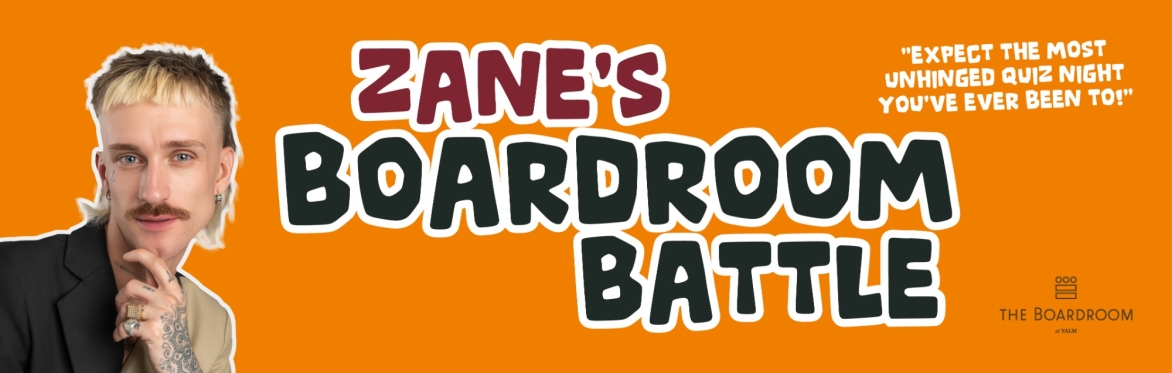 ZANE’S BOARDROOM BATTLE