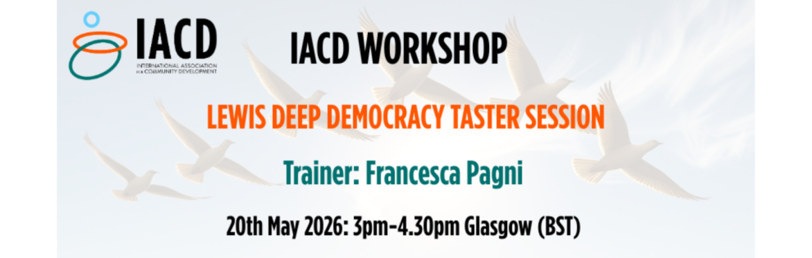 IACD Workshop: LEWIS DEEP DEMOCRACY TASTER SESSION