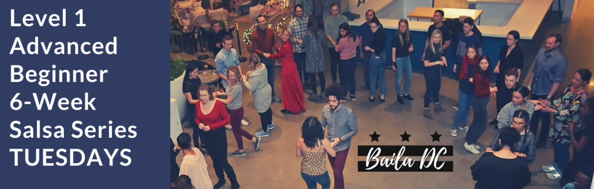 Level 1.5  Salsa ADVANCED Beginners 6-week Series - TUESDAYS - MAR/APR 2024