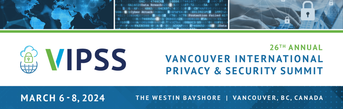 26th Annual Vancouver International Privacy & Security Summit (VIPSS)