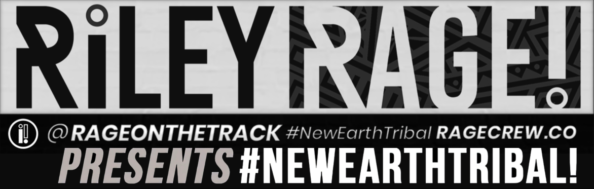 RiLEY RAGE! PRESENTS #NEWEARTHTRiBAL!