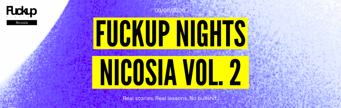Fuckup Nights Nicosia Vol. 2: Summer Edition ☀️😎
