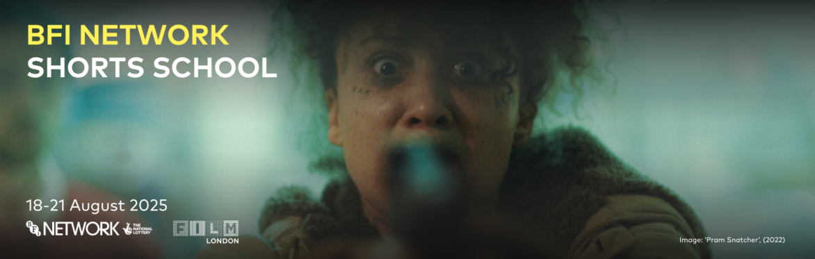 BFI NETWORK Shorts School, 18-21 August 2025