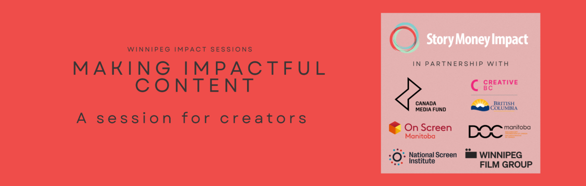 MAKING IMPACTFUL CONTENT: A session for creators in Winnipeg
