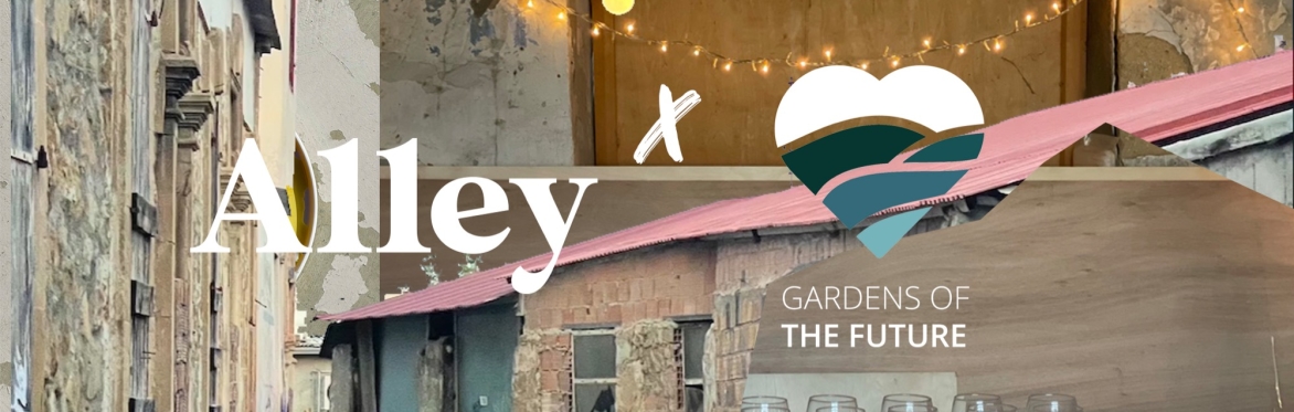 Alley x Gardens of the Future