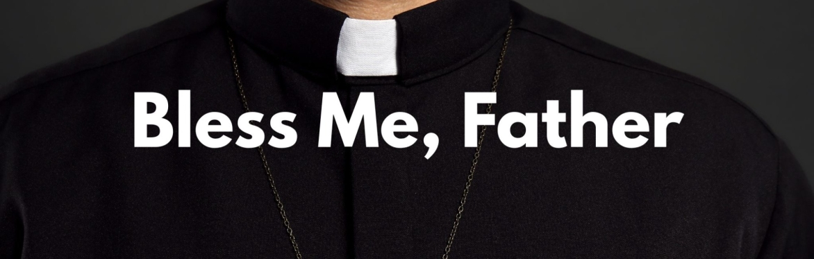 Bless Me, Father