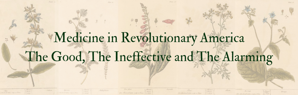 Lecture: Medicine in Revolutionary America - The Good, The Ineffective and The Alarming