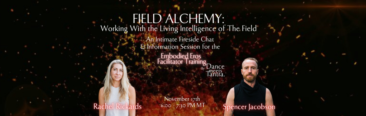 Field Alchemy: Working With the Living Intelligence of The Field