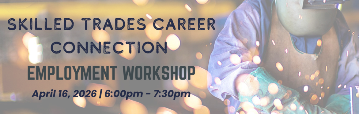 Skilled Trades Career Connection : Employability Workshop