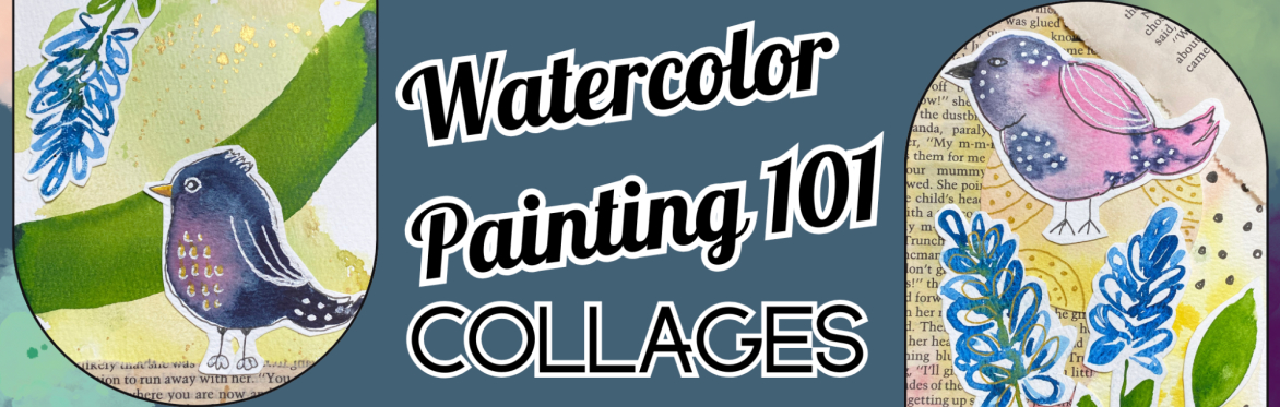 Watercolor Painting 101 Workshop: Collages
