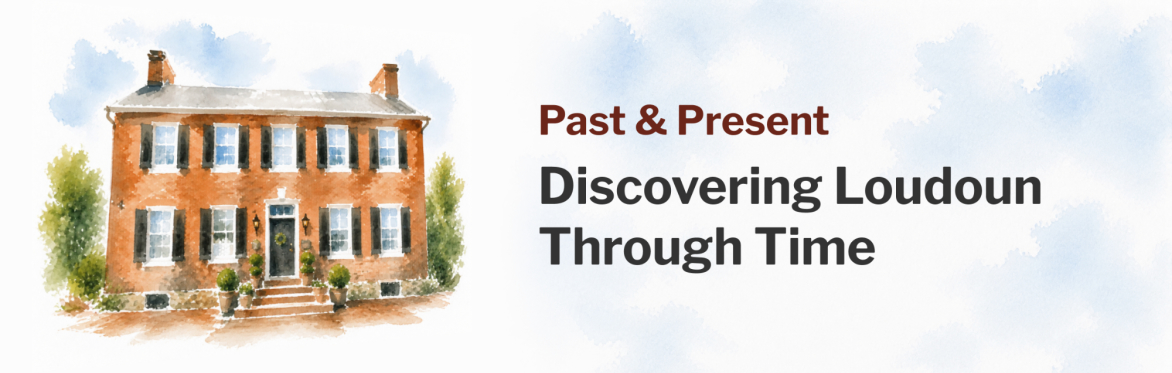 Past & Present: Discovering Loudoun Through Time, with a watercolor of the Birkby House