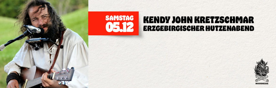 Hutzenabend mit Kendy John Kretzschmar
