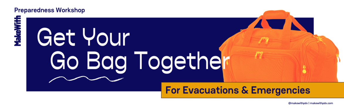 Get Your Go Bag Together - A Preparedness Workshop