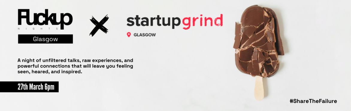 FuckUp Nights Glasgow Vol.IV x Startup Grind