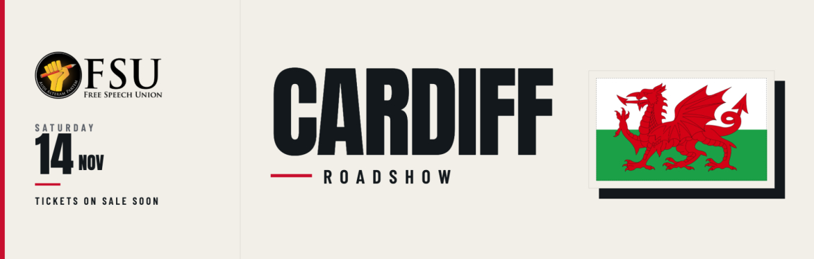 THE FREE SPEECH UNION ROADSHOW: CARDIFF