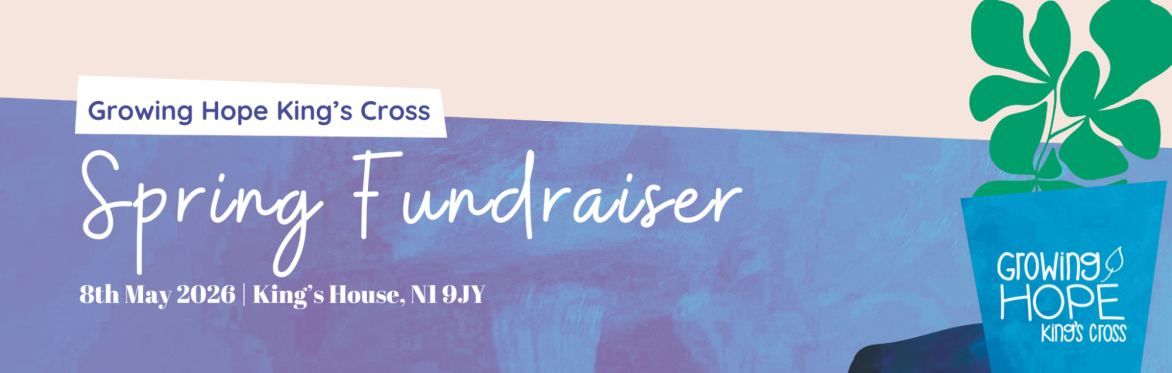 Growing Hope King’s Cross Spring Fundraiser