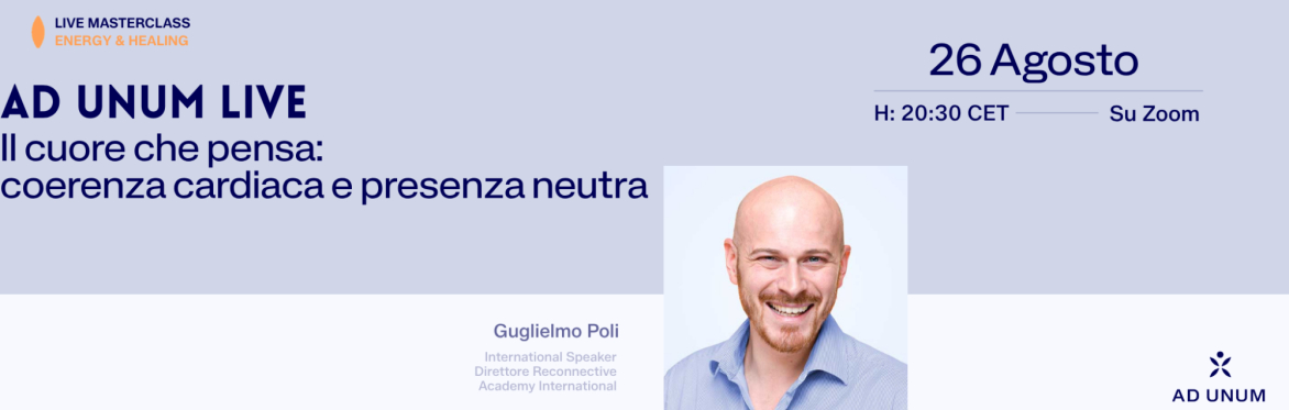 Ad Unum LIVE · Il cuore che pensa: coerenza cardiaca e presenza neutra