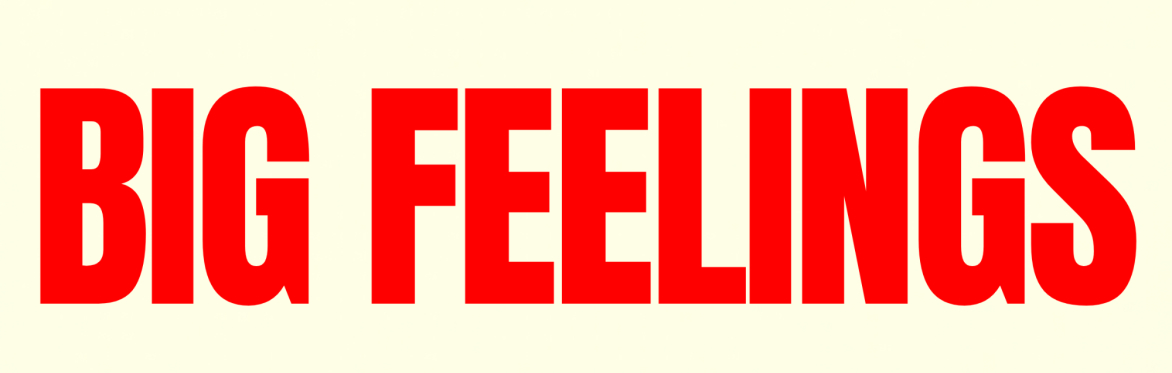 Big Feelings