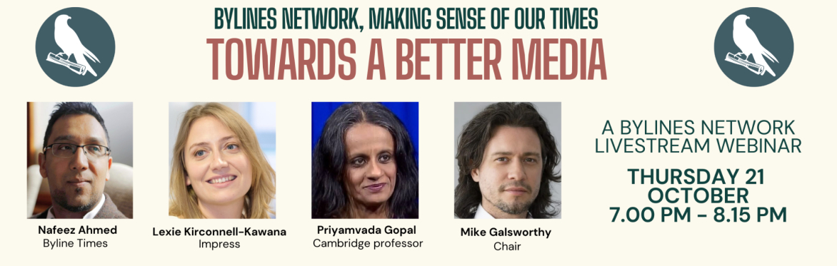 Banner image for the Bylines Network webinar titled: Towards a better media. Featuring images of the speakers and the date (Thursday 21 October, 7 pm).