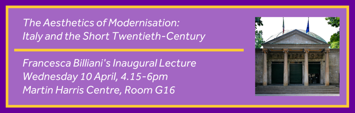 Francesca Billiani's Inaugural Lecture – 'The Aesthetics of Modernisation: Italy and the Short Twentieth-Century'