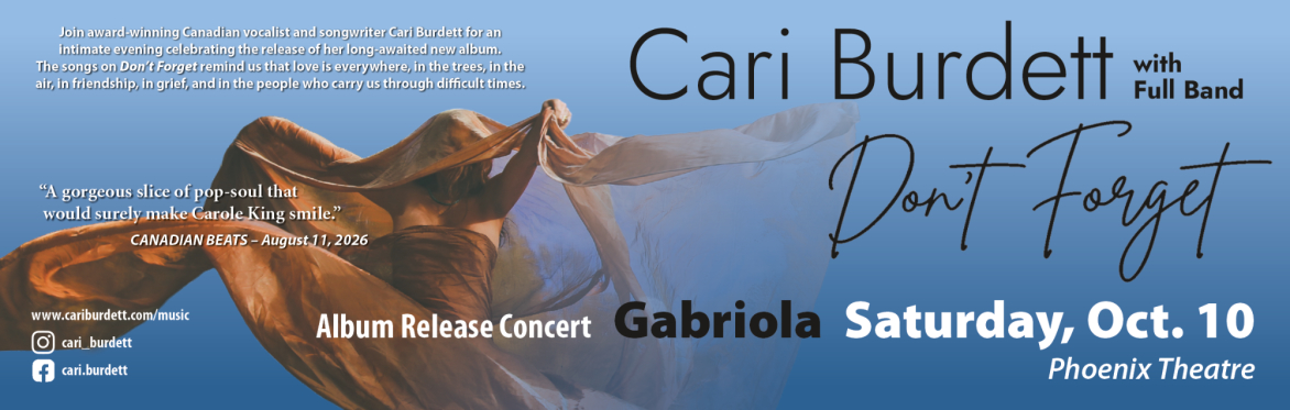 ,Saturday October 10th,   Phoenix Auditorium, Gabriola BC Door/1:30pm Show/2pm