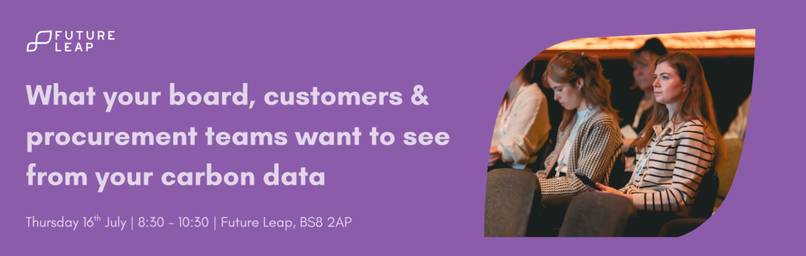 What your board, customers and procurement teams want to see from your carbon data