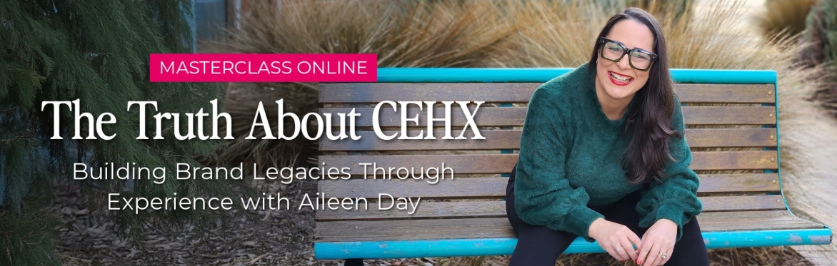 The Truth About CEHX — Building Brand Legacies Through Experience