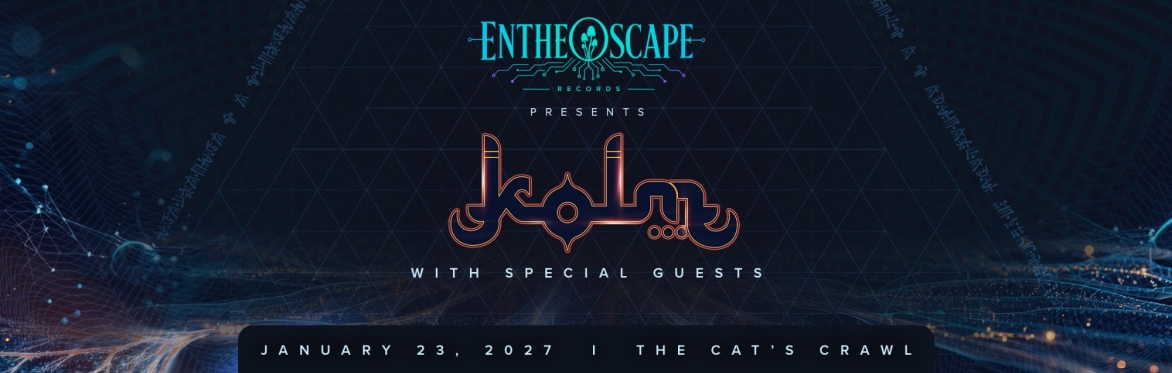 Entheoscape presents Kolm with special guests