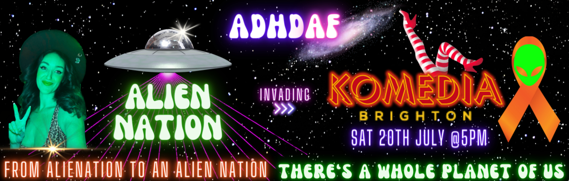 ADHD AF Alien Nation BRIGHTON