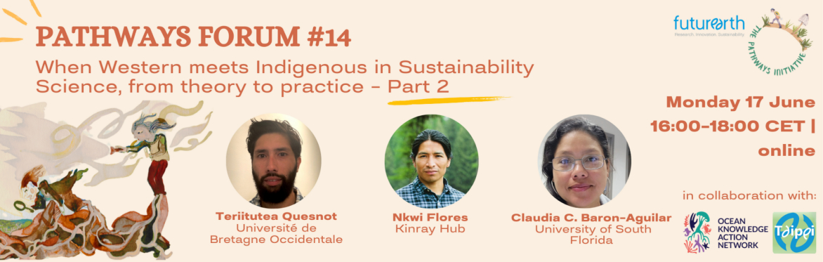 Pathways Forum #14 - When Western meets Indigenous in Sustainability Science, from theory to practice - Part 2
