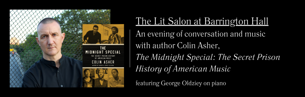 The Lit Salon: An Evening Colin Asher, Author of The Midnight Special: The Secret Prison History of American Music