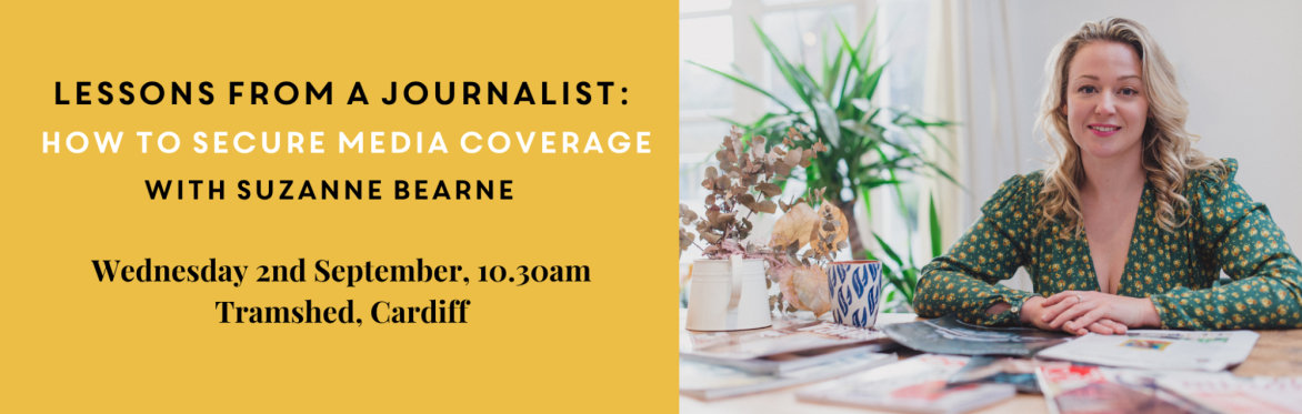 Banner: 'Lessons from a Journalist: How to Secure Media Coverage with Suzanne Bearne'. Wed 2nd Sept, 10.30am, Tramshed, Cardiff. Suzanne sits at a magazine-covered table.