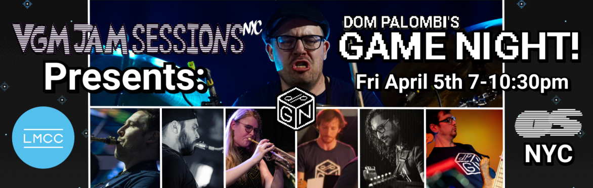 VGM Jam Sessions NYC presents; Dom Palombi's GAME NIGHT live at OS NYC