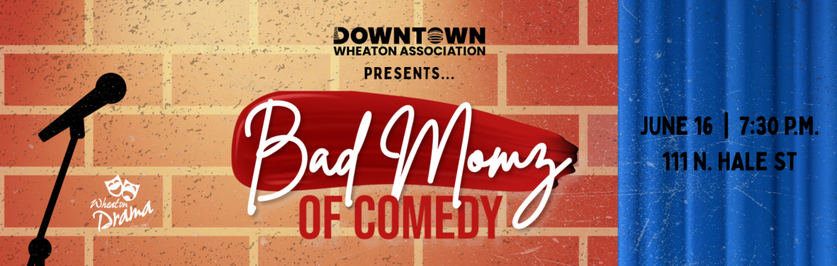 The Bad Momz of Comedy @ 7:30 p.m.