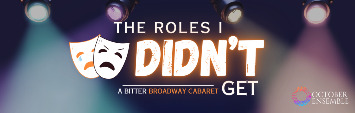 The Roles I DIDN'T Get: A Bitter Broadway Cabaret