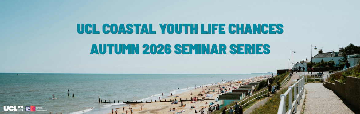 UCL Coastal Youth Life Chances - Autumn 2026 seminar series