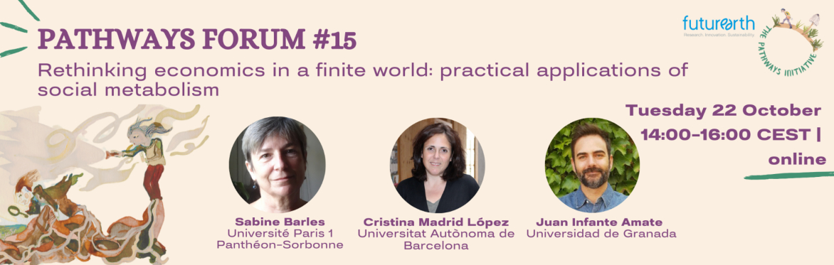 Pathways Forum #15 - Rethinking economics in a finite world: practical applications of social metabolism