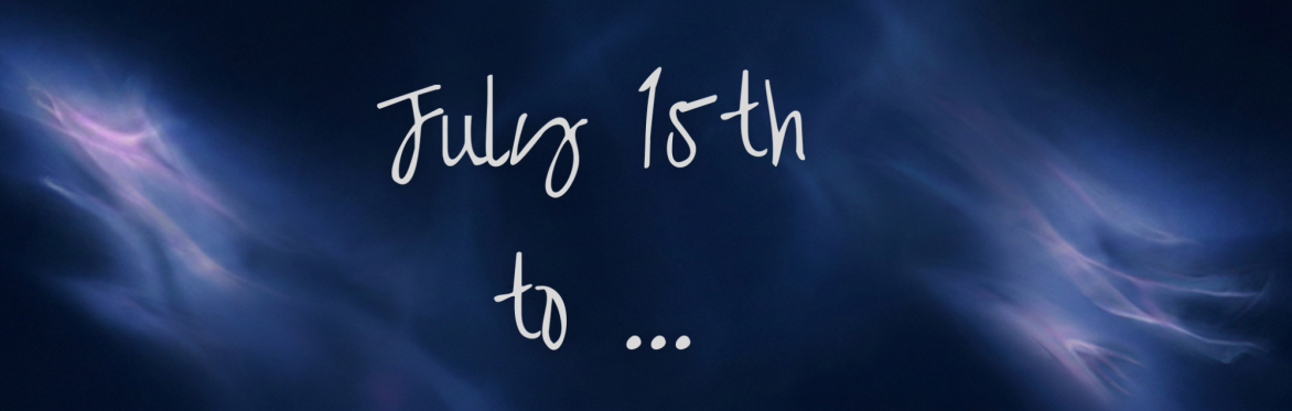 July 15th to ..