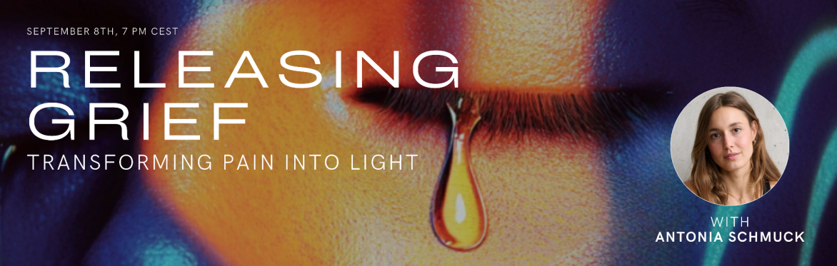 Releasing Grief  | Transforming Pain into Light