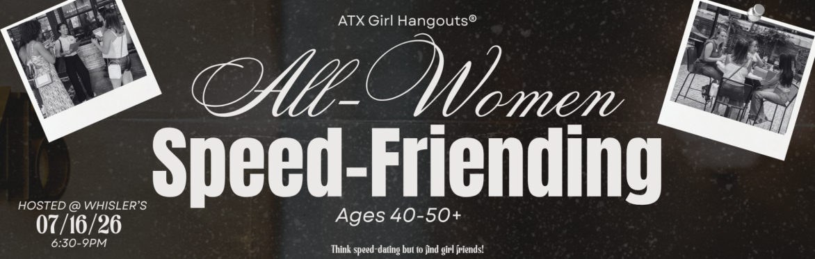 All-Women Speed-Friending Event (Ages 40-50+)