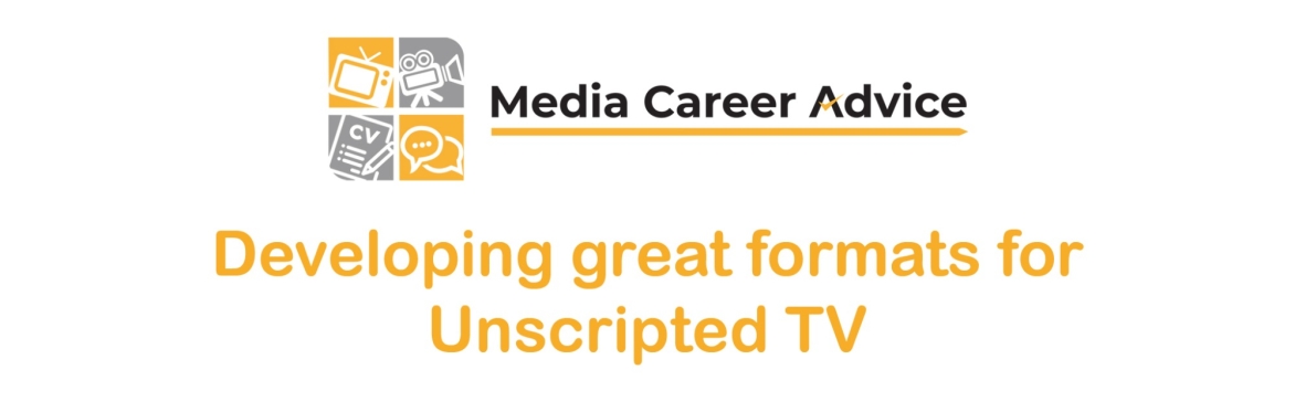 Developing great formats for Unscripted TV