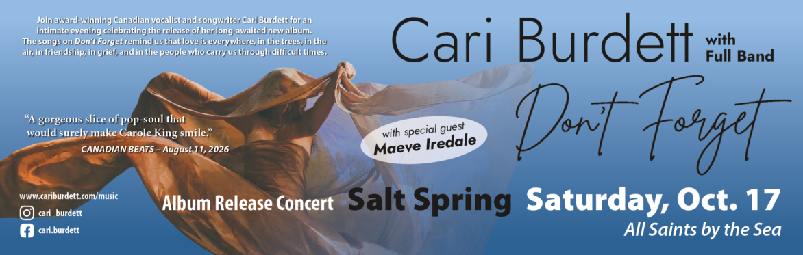 Saturday, Oct. 17 – All Saints by-the-Sea, Salt Spring Island, BC, Door/3:30 Show/4:00 PM, Opening Act, Maeve Iredale