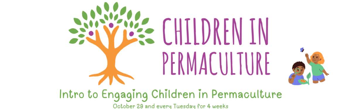 Introduction to Engaging Children in Permaculture