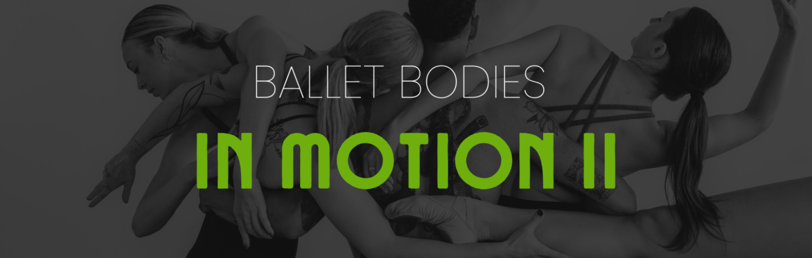 Ballet Bodies In Motion II