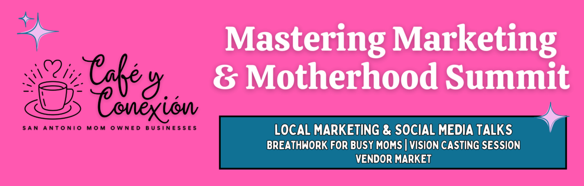 Mastering Marketing & Motherhood Summit