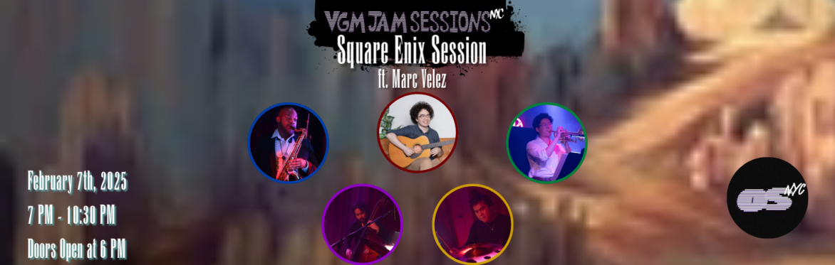 VGM Jam Sessions NYC presents: Square Enix Session ft. Marc Velez!