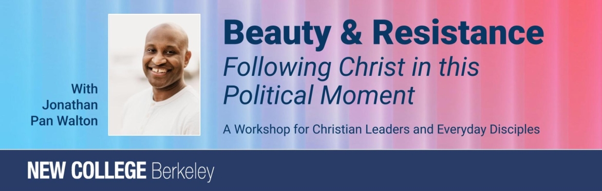 Beauty & Resistance: Following Christ in this Political Moment
